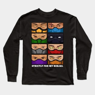 Strictly For My Ninjas Long Sleeve T-Shirt